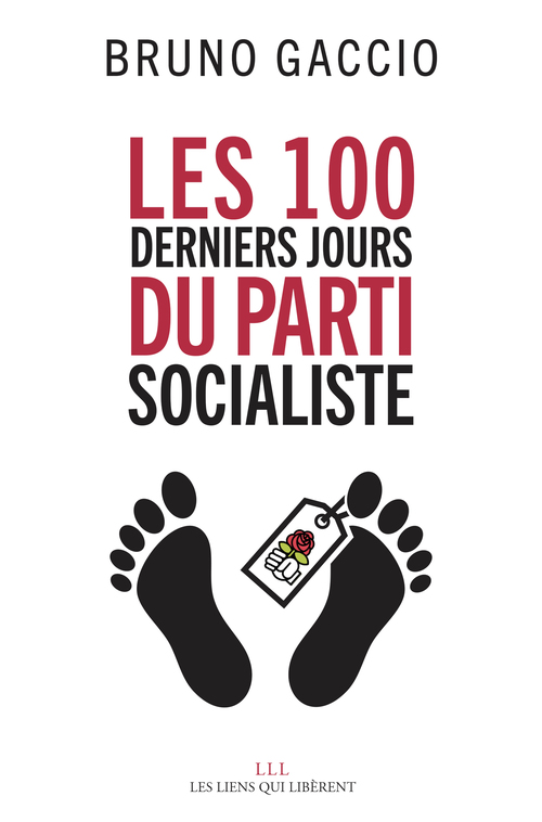 Couverture ebook de Les 100 derniers jours du Parti Socialiste, de Bruno Gaccio