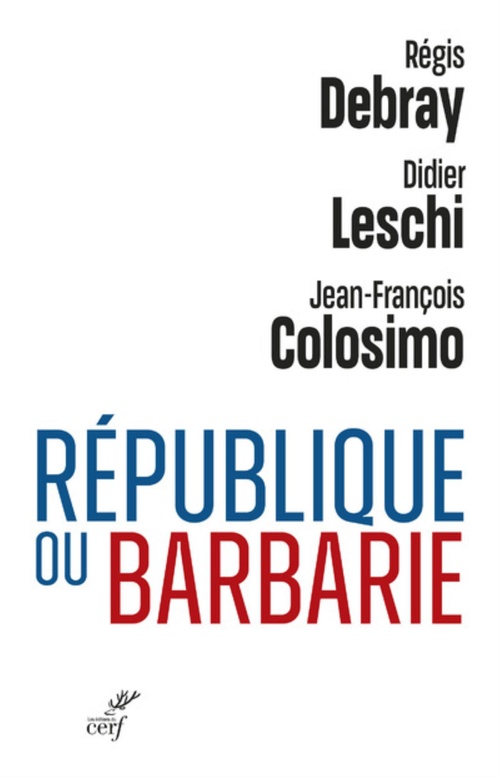ebook cover of REPUBLIQUE OU BARBARIE, by Jean-François Colosimo, Régis Debray, Didier Leschi