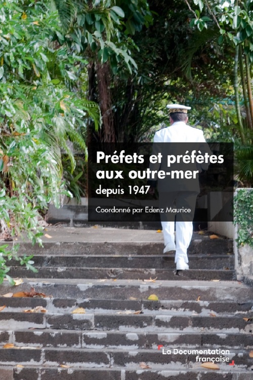 Couverture ebook de Préfets et préfètes aux outre-mer depuis 1947, de Collectif, Stéphanie Guyon, Maurice Edenz