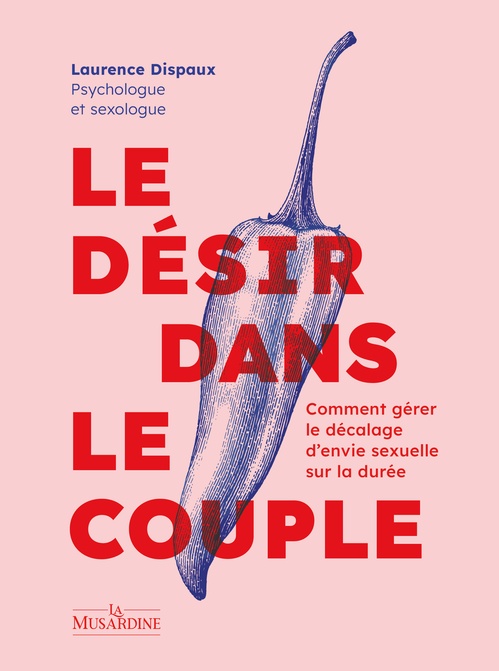 Couverture ebook de Le Désir dans le couple - Comment gérer le décalage d'envie sexuelle sur la durée, de Laurence Dispaux
