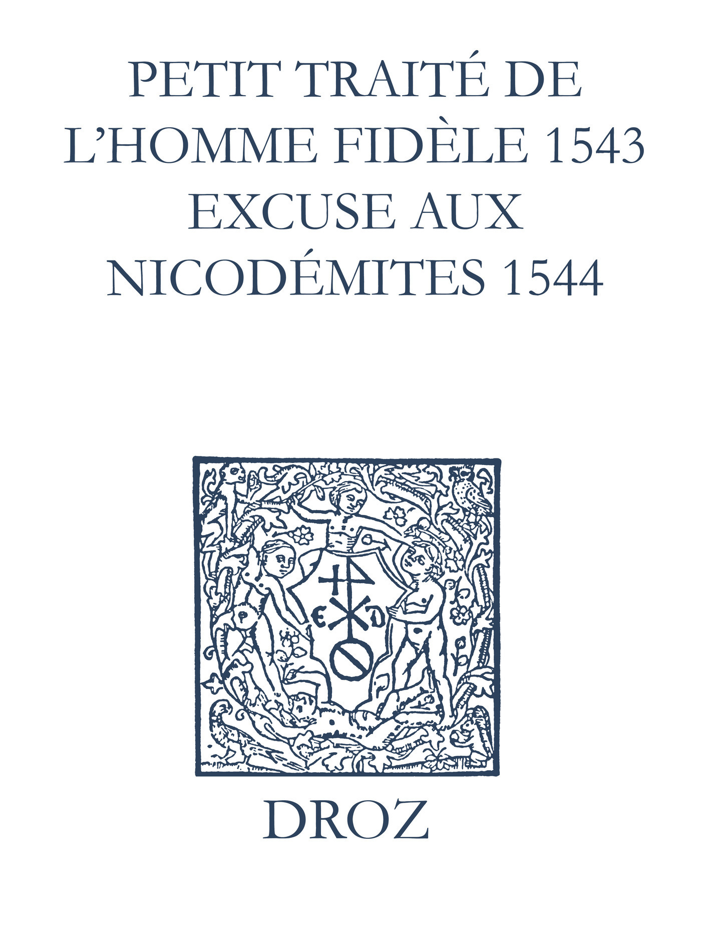 Couverture ebook de Recueil des opuscules 1566. Petit traité de l´homme dèle (1543). Excuse aux Nicodémites (1544) et pièces annexes, de Laurence Vial-bergon