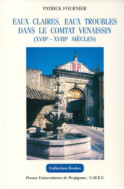 Couverture ebook de Eaux claires, eaux troubles dans le comtat Venaissin (XVIIe - XVIIIe siècles), de Patrick Fournier