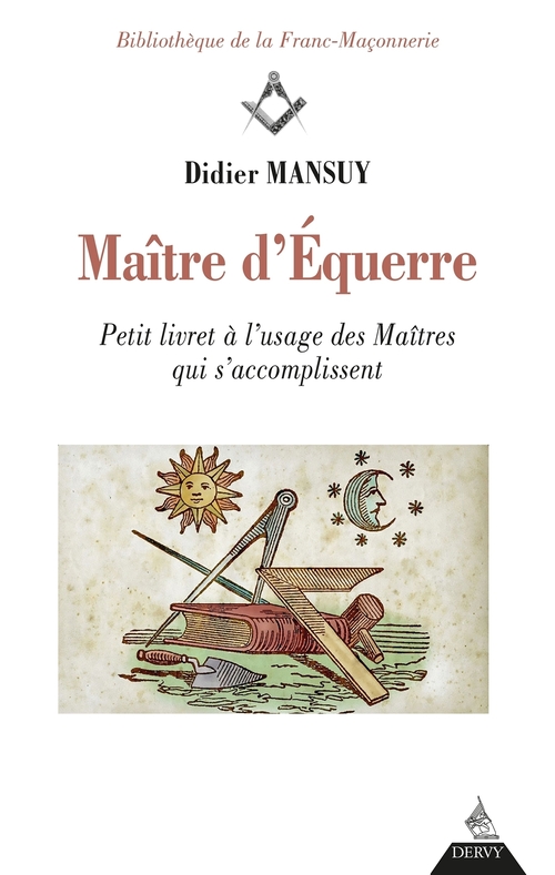 Couverture ebook de Maître d'Équerre - Petit livret à l'usage des Maîtres qui s'accomplissent, de Didier Mansuy
