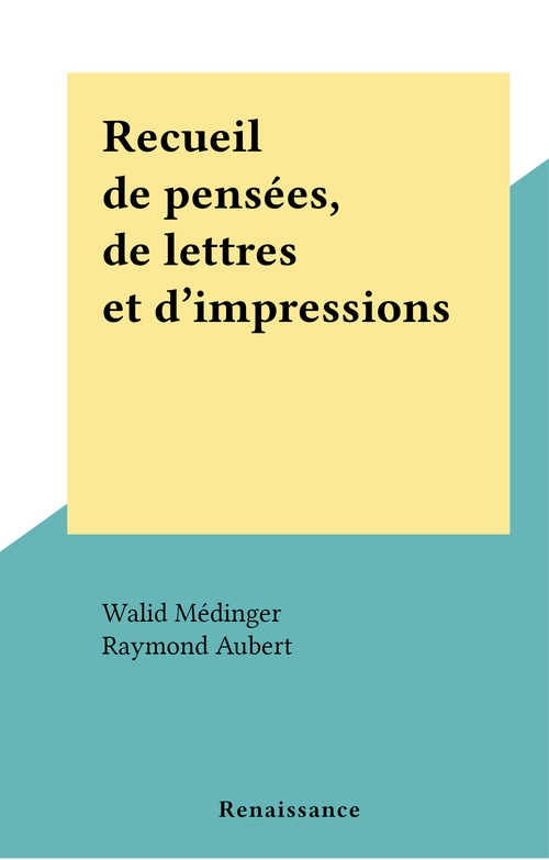 ebook cover of Recueil de pensées, de lettres et d'impressions, by Walid Medinger