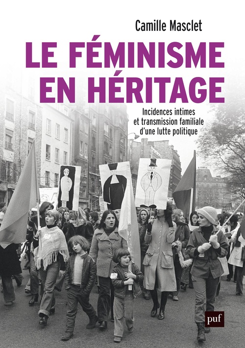 Couverture ebook de Le féminisme en héritage : Incidences intimes et transmission familiale d´une lutte politique, de Camille Masclet