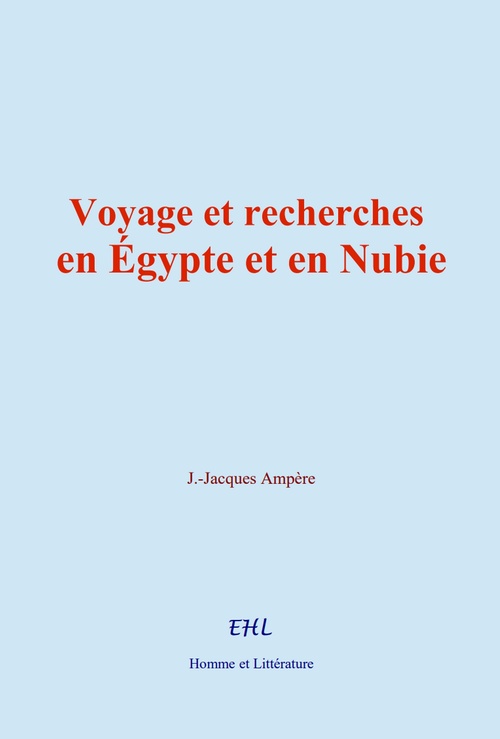 Couverture ebook de Voyage et recherches en Égypte et en Nubie, de Jean-Jacques Ampere