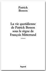 ebook cover of La vie quotidienne de Patrick Besson sous le règne de François Mitterrand, by Patrick Besson