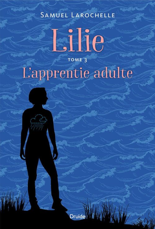Couverture ebook de Lilie, Tome 3 - L'apprentie adulte, de Larochelle Samuel