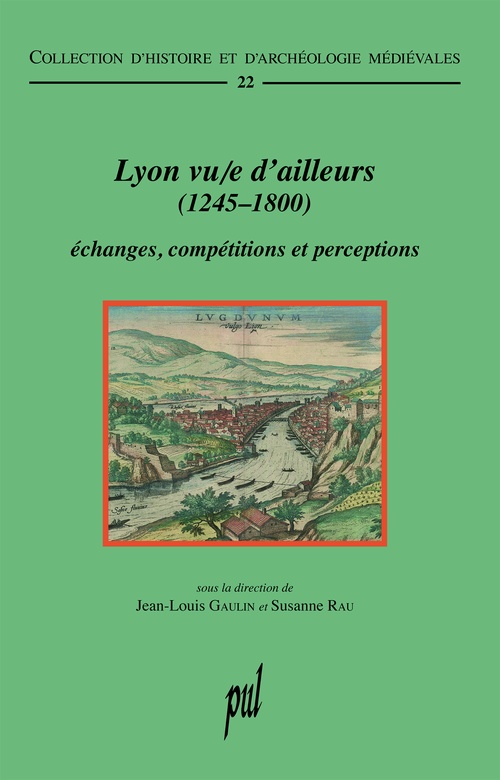 Couverture ebook de Lyon vu/e d´ailleurs (1245-1800), de Jean-Louis Gaulin, Susanne Rau