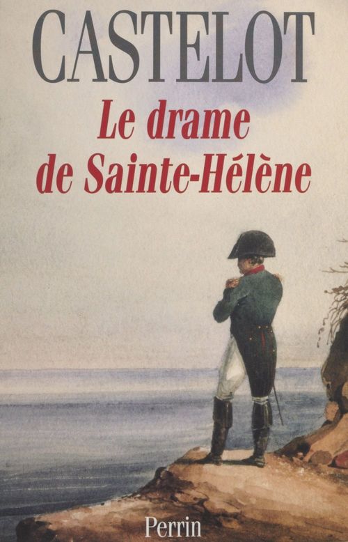 ebook cover of Le drame de Sainte-Hélène, by André Castelot