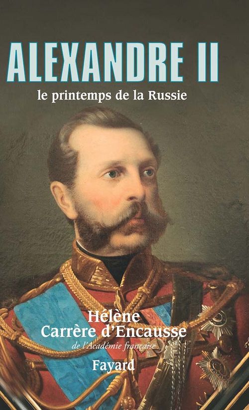 Couverture ebook de Alexandre II, le printemps de la Russie, de Hélène Carrère d'Encausse
