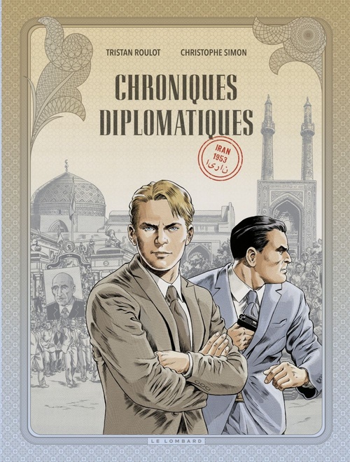 ebook cover of Chroniques diplomatiques - Tome 1 - Iran, 1953, by Tristan Roulot