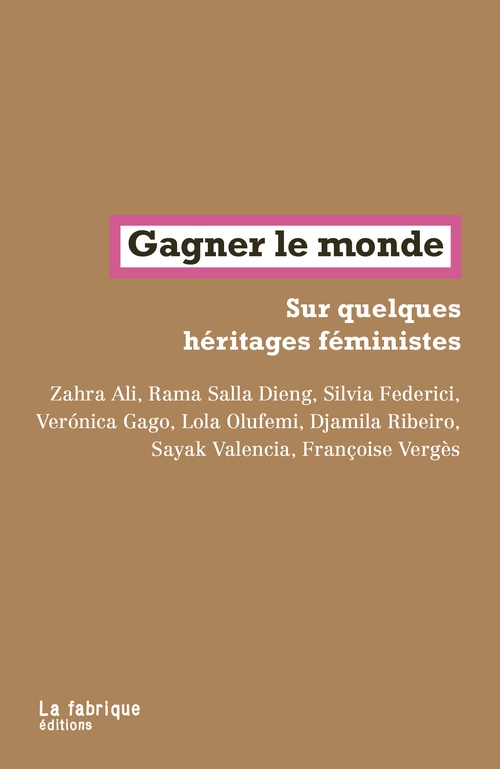 ebook cover of Gagner le monde, by Sayak Valencia, Zahra Ali, Silvia Federici, Verónica Gago, Lola Olufemi, Djamila Ribeiro, Rama Salla Dieng