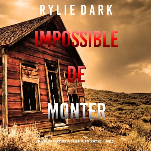 audiobook cover of Impossible de Monter (Un thriller à suspense de l'agent du FBI Carly See - Livre 5), by Rylie Dark