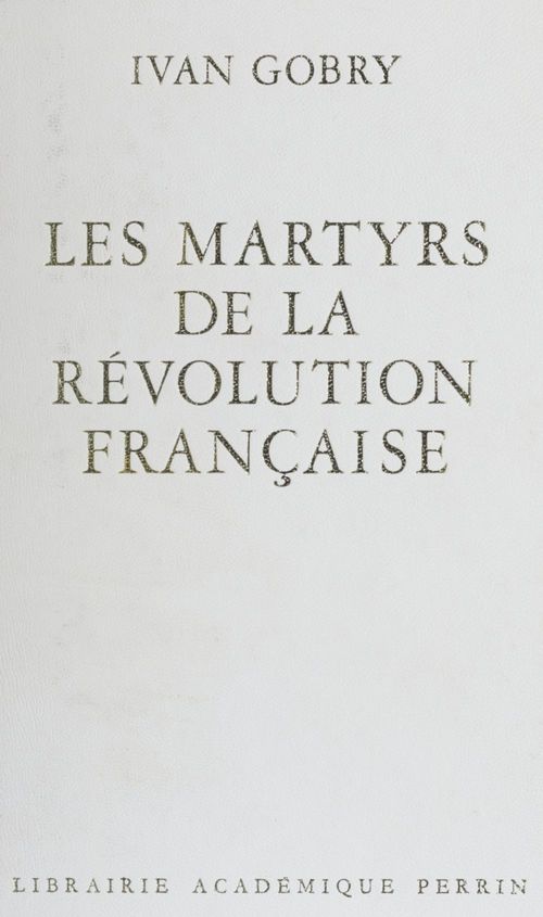 ebook cover of Les Martyrs de la Révolution française, by Ivan Gobry
