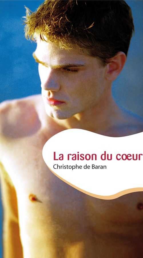 Couverture ebook de La raison du coeur (roman gay), de Christophe de Baran
