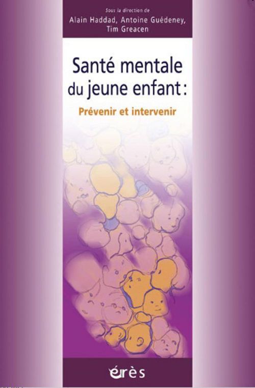 ebook cover of Santé mentale du jeune enfant : prévenir et intervenir, by Tim Greacen, Antoine Guédeney, Alain Haddad