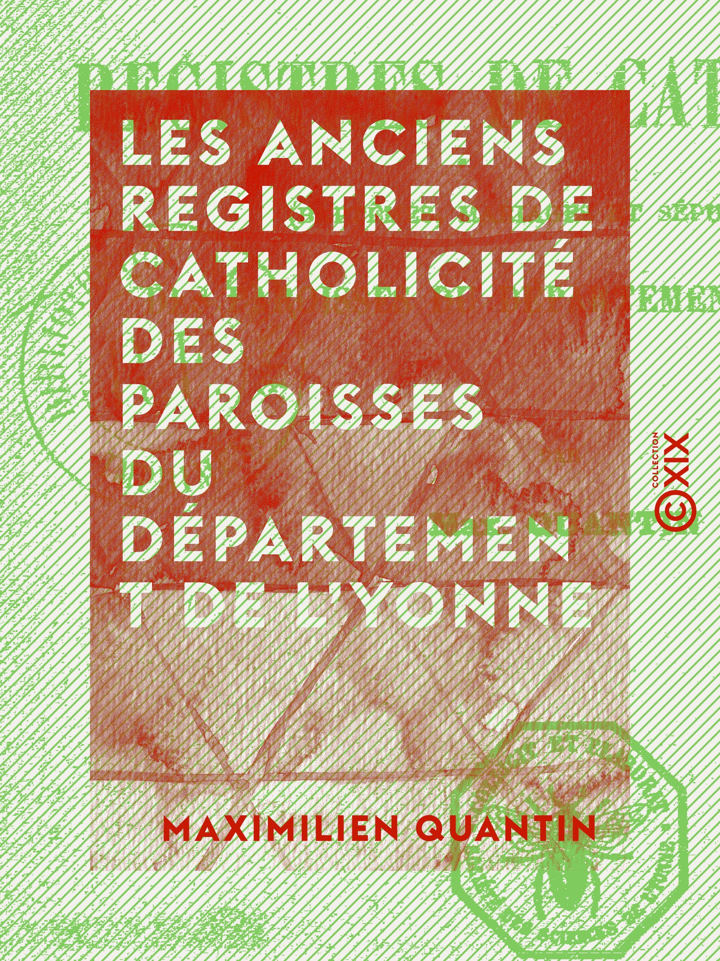 Couverture ebook de Les Anciens Registres de catholicité des paroisses du département de l'Yonne, de Maximilien Quantin