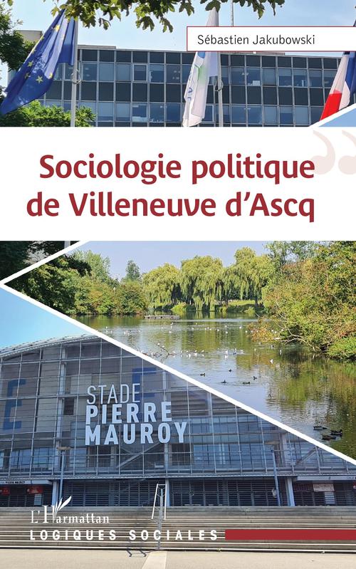 Couverture ebook de SOCIOLOGIE POLITIQUE DE VILLENEUVE D ASCQ, de Sébastien Jakubowski