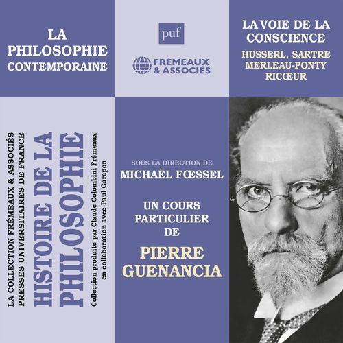 Couverture audiobook de Histoire de la Philosophie. La philosophie contemporaine : la voie de la conscience : Husserl, Sartre, Merleau-Ponty, Ricoeur, de Pierre Guenancia