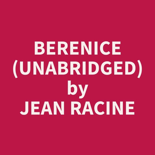 Couverture audiobook de Berenice (UNABRIDGED), de Jean Racine