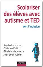 ebook cover of Scolariser des élèves avec autisme et TED, by Jean-Louis Adrien, Ghislain Magerotte, Christine Philip