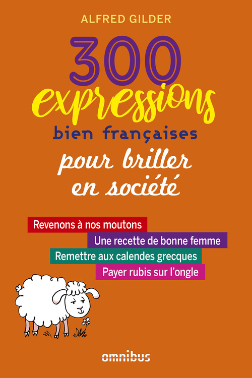 Couverture ebook de 300 expressions bien françaises pour épater la galerie, de Alfred Gilder