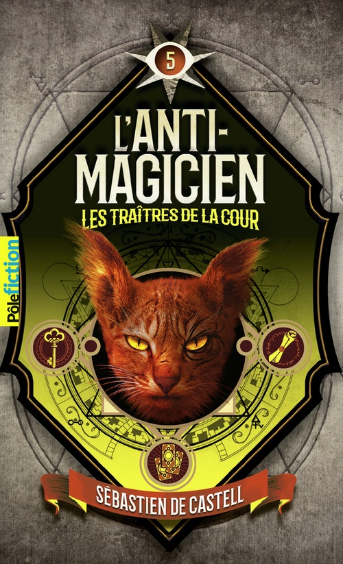 Couverture ebook de L'Anti-magicien (Tome 5) - Les Traitres de la cour, de Sébastien de Castell