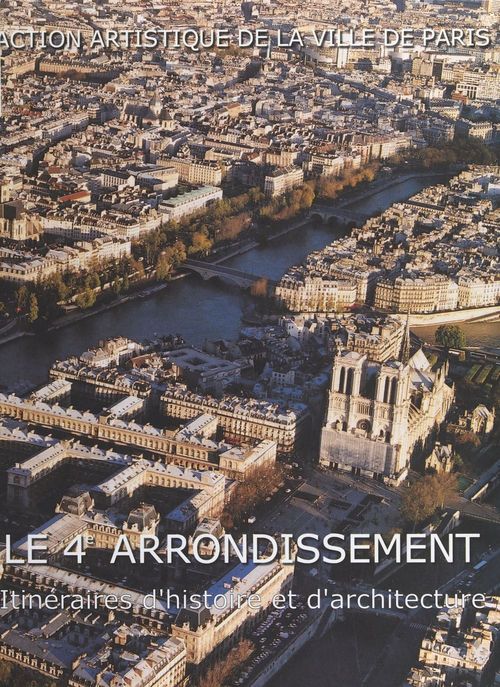 Couverture ebook de Le 4e arrondissement : itinéraires d'histoire et d'architecture, de Collectif