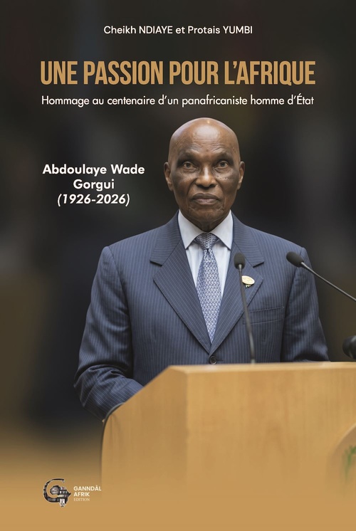 Couverture ebook de Une passion pour l'Afrique : Abdoulaye Wade Gorgui, de Protais Yumbi, Cheikh Ndiaye