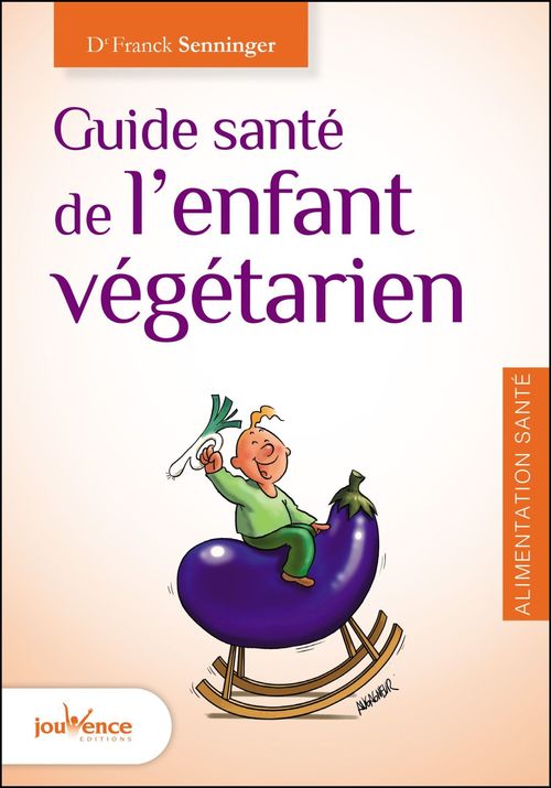 ebook cover of Guide santé de l'enfant végétarien, by Franck Senninger