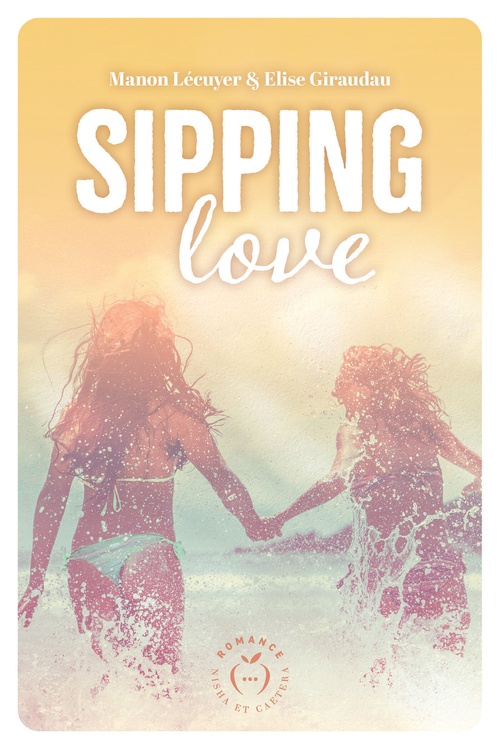 Couverture ebook de Sipping love, de Elise Giraudau, Manon Lécuyer