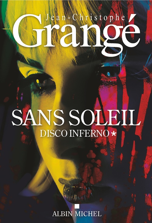 ebook cover of Sans soleil - tome 1 - Disco inferno, by Jean-Christophe Grangé