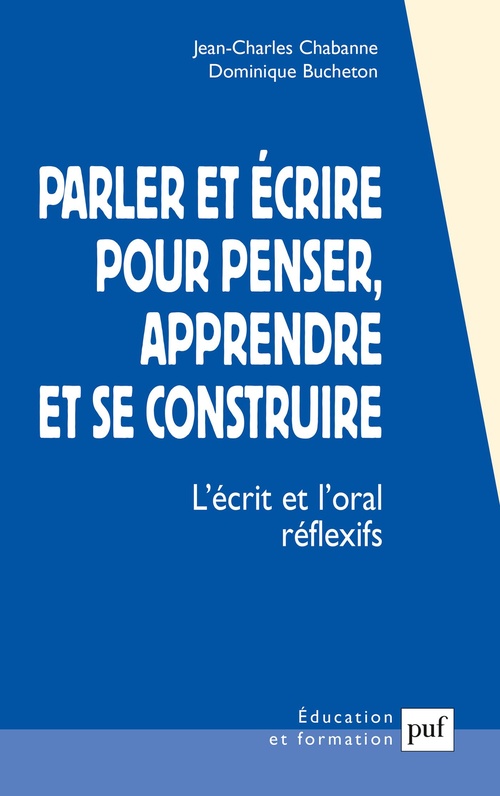 Couverture ebook de Parler et écrire pour penser, apprendre et se construire : L'écrit et l'oral réflexifs, de Danielle Zay, Jean-cassien Billier