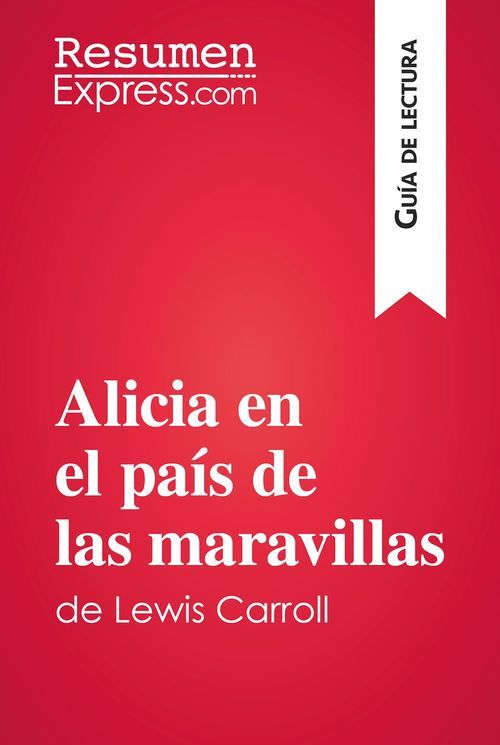 ebook cover of Alicia en el país de las maravillas de Lewis Carroll (Guía de lectura), by Resumenexpress