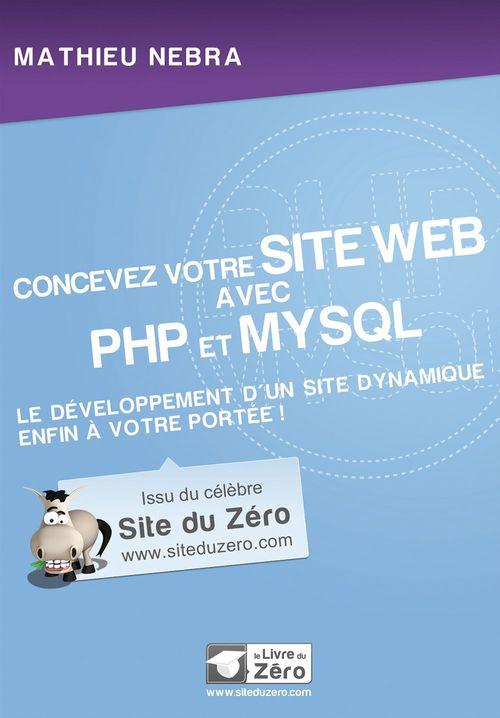 ebook cover of Concevez votre site web avec PHP et MySQL - Le développement d'un site dynamique enfin à votre portée !, by Mathieu Nebra