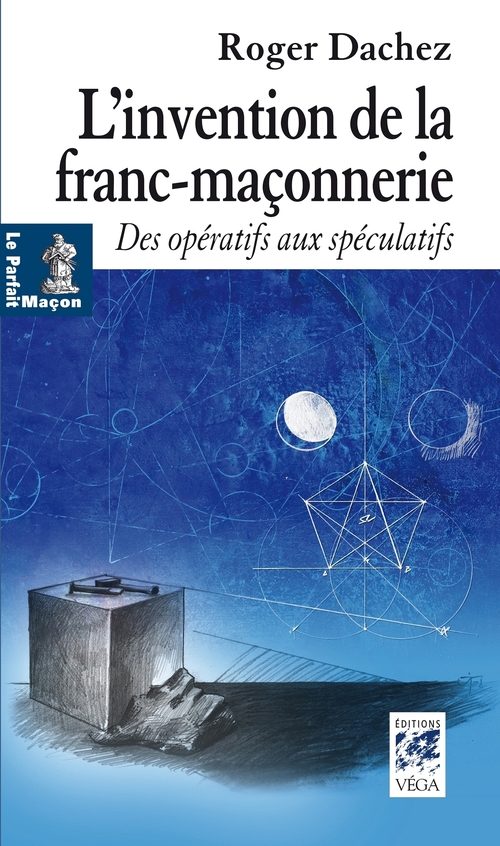ebook cover of L'invention de la franc-maçonnerie - Des opératifs aux spéculatifs, by Roger Dachez