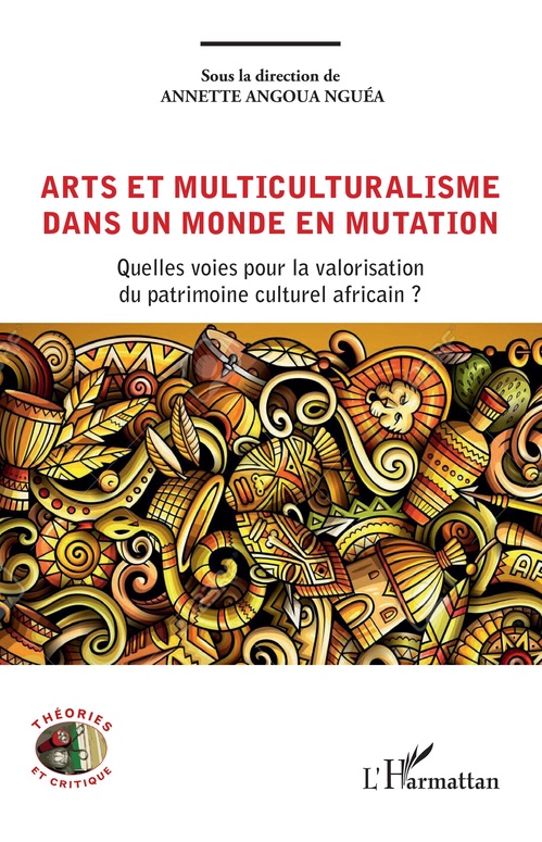 Couverture ebook de Arts et multiculuturalisme dans un monde en mutation, de Annette Angoua nguéa