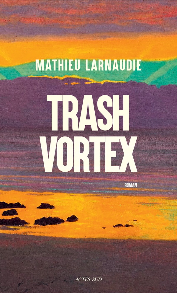 ebook cover of Trash Vortex, by Mathieu Larnaudie