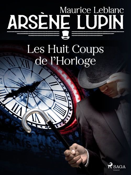 Couverture ebook de Arsène Lupin -- Les Huit Coups de l'Horloge, de Maurice Leblanc