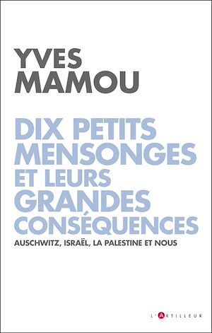 ebook cover of Dix petits mensonges et leurs grandes conséquences, by Yves Mamou