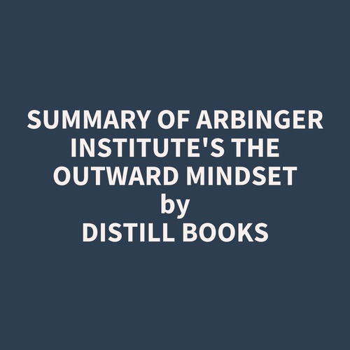 audiobook cover of Summary of Arbinger Institute's The Outward Mindset, by Distill Books