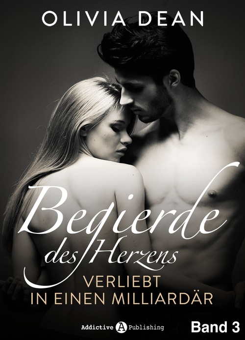 ebook cover of Begierde des Herzens. Verliebt in einen Milliardär 3, by Olivia Dean