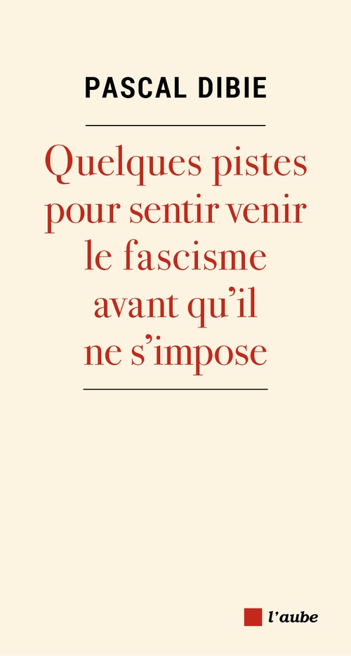 ebook cover of Fascisme. Quelques pistes pour le sentir venir... avant qu'il ne s'impose, by Pascal DIBIE