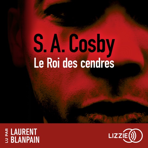 audiobook cover of Le Roi des cendres, by S. A. Cosby