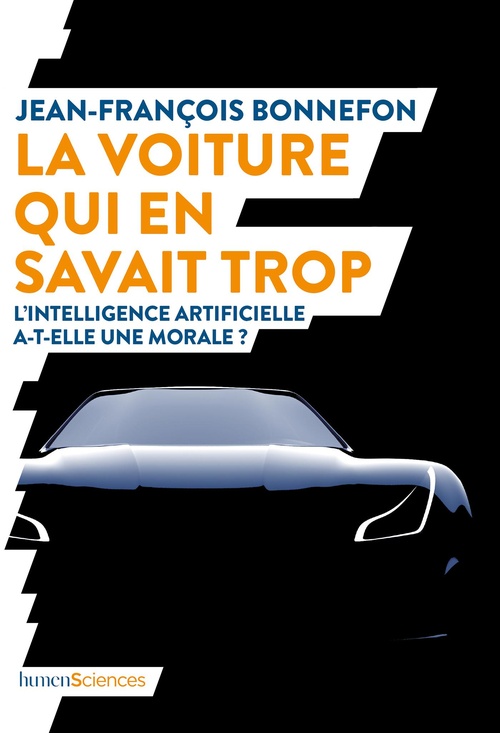 Couverture ebook de La voiture qui en savait trop : L'intelligence artificielle a-t-elle une morale ?, de Bonnefon J-F.