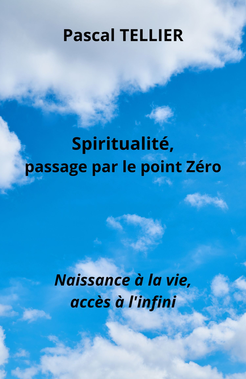 Couverture ebook de Spiritualité, passage par le point zéro, de Pascal Tellier