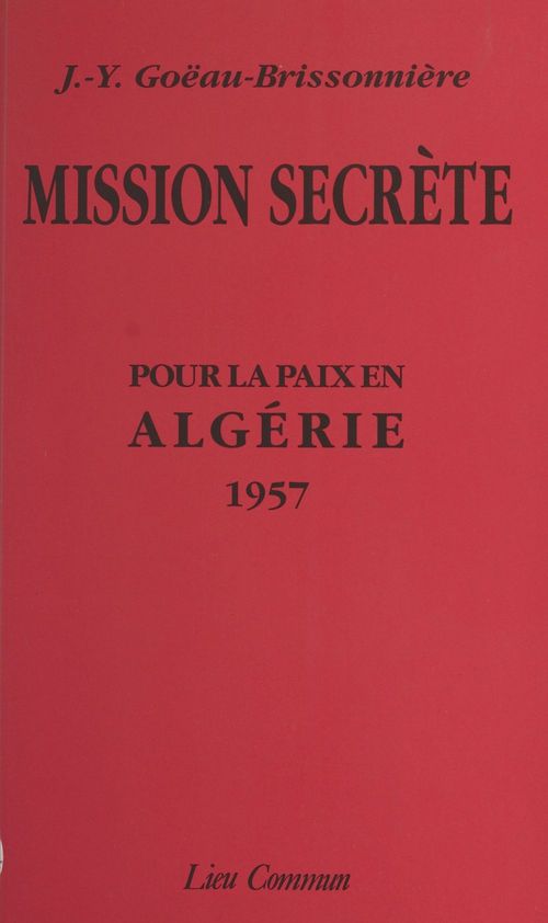ebook cover of Mission secrète pour la paix en Algérie : 1957, by Goeau-Brissonniere