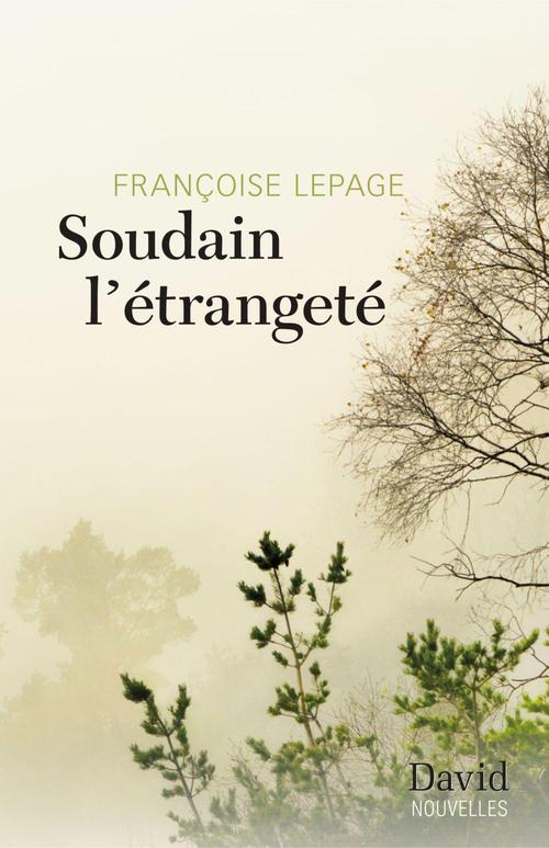 Couverture ebook de Soudain l'étrangeté, de Lepage Francoise