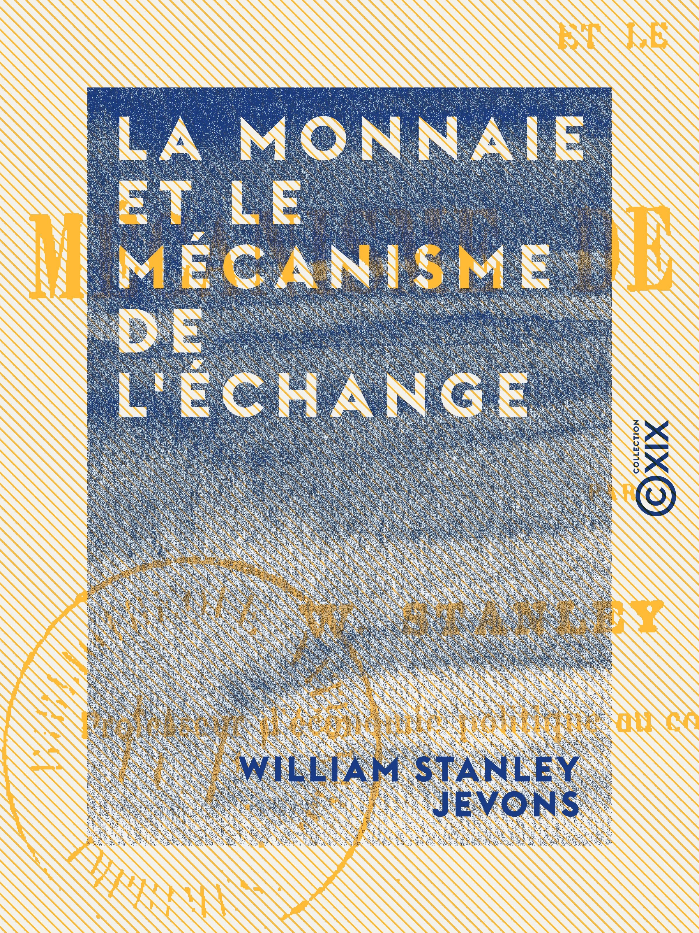 Couverture ebook de La Monnaie et le mécanisme de l'échange, de William Stanley Jevons